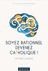 Soyez rationnel, ...