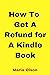 How to Get a Refund for a Kindle Book by Maria Olson