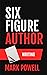 Six Figure Author: Writing:...