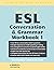 Better English ESL Conversation and Grammar Workbook 1 by Sarah Ali