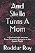 And Stella Turns A Mom by Roddur Roy