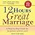 12 Hours to a Great Marriage: A Step-By-Step Guide for Making Love Last