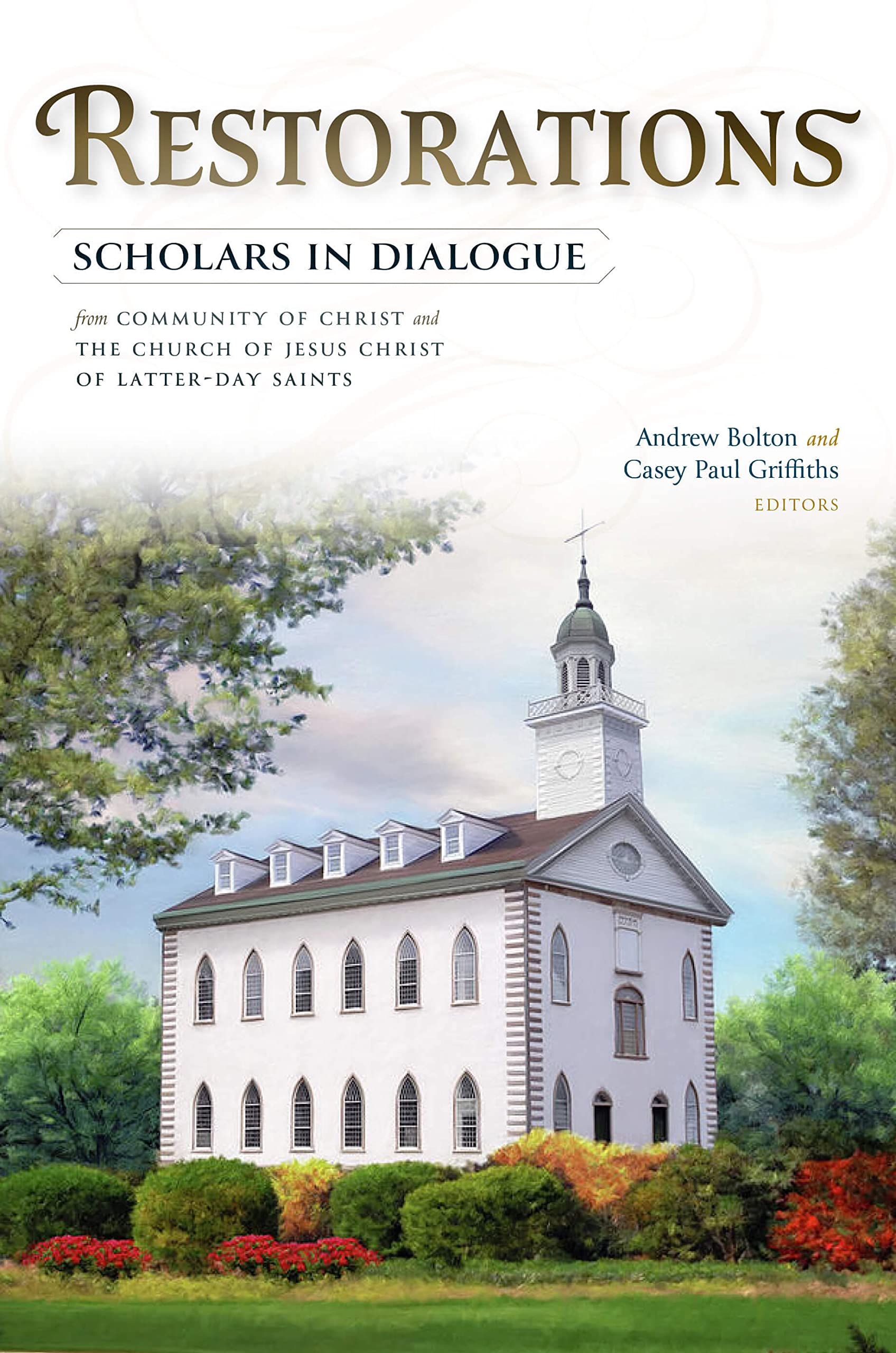 Restorations: Scholars in Dialogue from Community of Christ and The Church of Jesus Christ of Latter-day Saints (Kindle Edition)