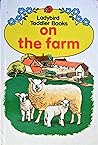 On the Farm (Toddler Books)