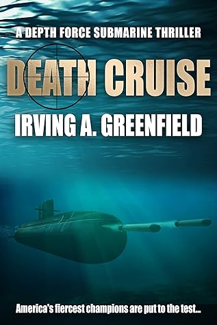 Death Cruise: America's fiercest champions are put to the test... (Depth Force Submarine Thrillers Book 9)