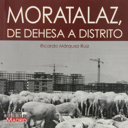 Moratalaz: De dehesa a distrito (Distritos De Madrid)