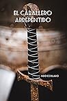 El caballero arrepentido: Cuando el amor todo lo puede (Spanish Edition)