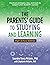 The Parents' Guide To Studying and Learning (High School Edition): Practical strategies, tips and tools to support your student's success