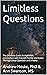 Limitless Questions: The Ultimate Guide to Authentic Connection with Friends, Family and Dates Through Deep Question and Answer