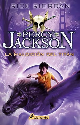 La maldición del Titán / Percy Jackson y los dioses del Olimpo 3 by Rick Riordan