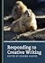 Responding to Creative Writing by Graeme Harper Responding to Creative Writing by Graeme Harper