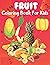 Fruits Coloring Book for Ki...