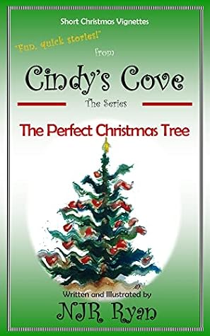 The Perfect Christmas Tree: How could one tree cause so much trouble? (The Cindy's Cove Series Volume 1 Book #5)