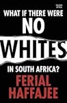 What if there were no whites in South Africa?