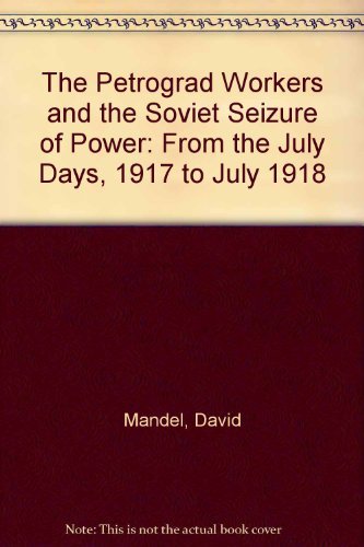 The Petrograd Workers and the Soviet Seizure of Power (Hardcover)