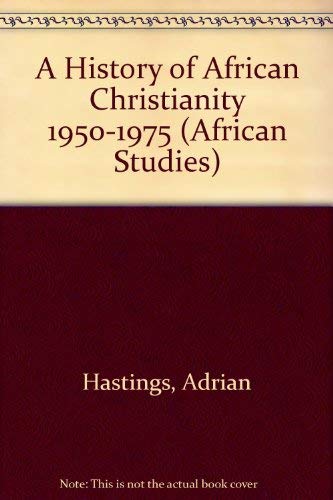 A History of African Christianity 1950-1975 (Hardcover)