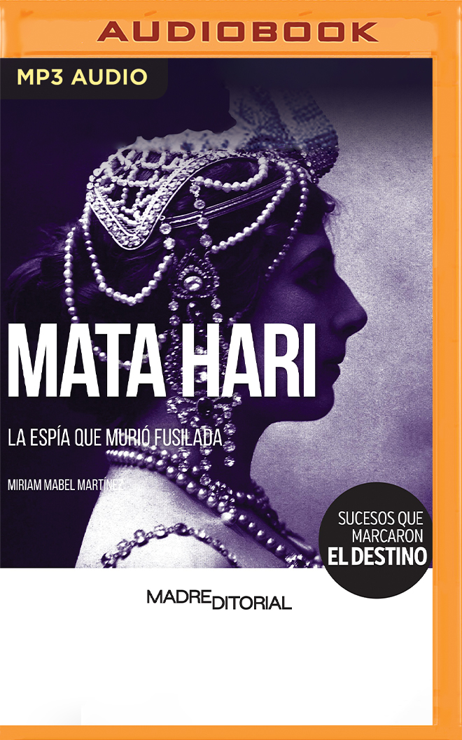 Mata Hari (Spanish Edition): La espía que murió fusilada