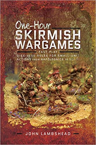 One-hour Skirmish Wargames: Fast-play Dice-less Rules for Small-unit Actions from Napoleonics to Sci-Fi (Paperback)