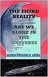 THE THIRD REALITY: Are we alone in the Universe