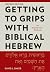 Getting to Grips with Biblical Hebrew, Revised Edition by David L. Baker