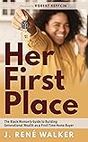 Her First Place: The Black Woman’s Guide to Building Generational Wealth as a First-Time Home Buyer