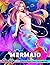 Mermaid Coloring Book: Adult Coloring Book Features Beautiful and Fanstasy Mermaid with Ocean Scences For Relaxation