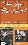 "Our Love Our Time!": Inspirational Love Messages "Our Love Our Time!": Inspirational Love Messages