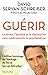 Guérir - Le stress, l'anxiété et la dépression sans médicamen... by David Servan-Schreiber