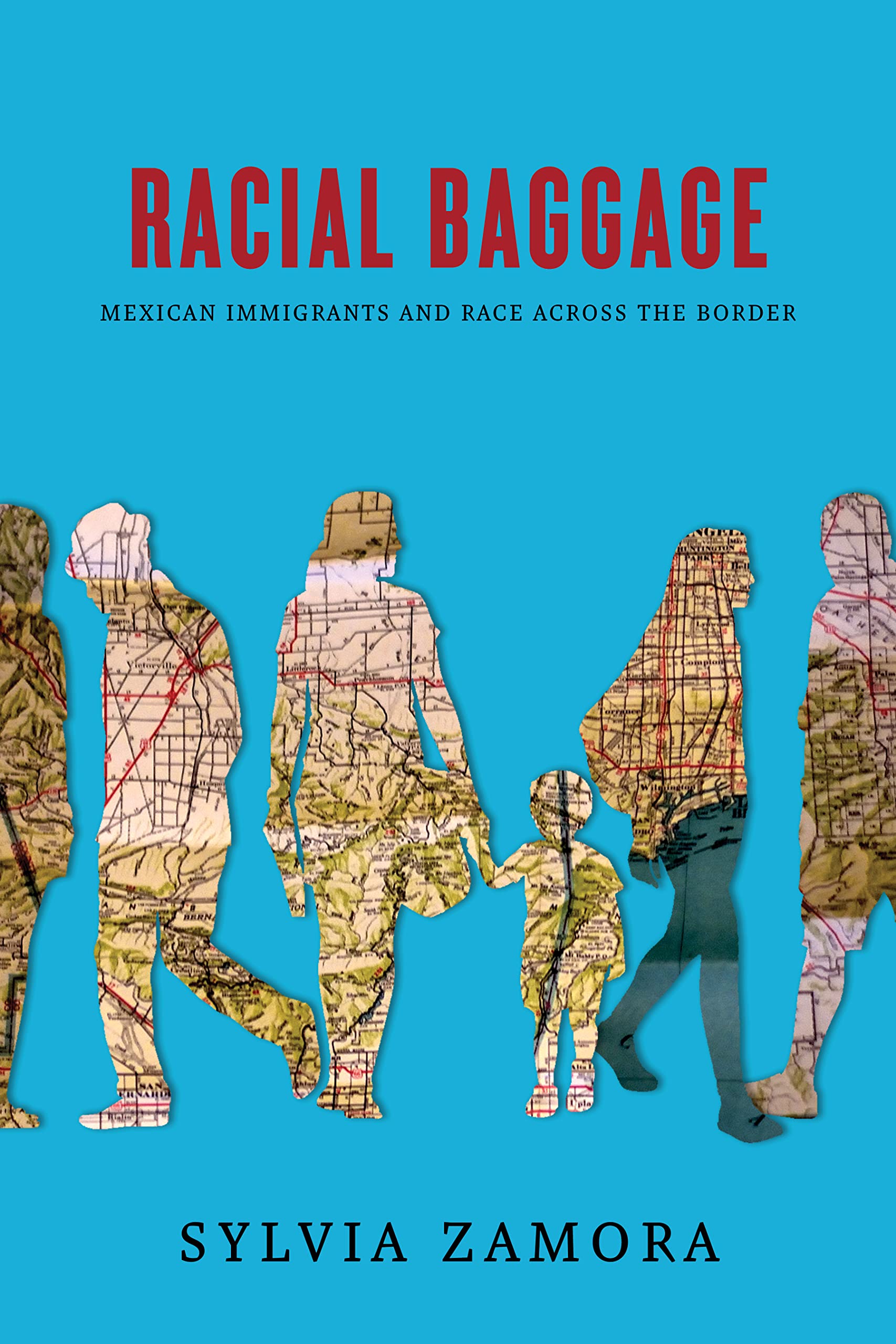 Racial Baggage: Mexican Immigrants and Race Across the Border (Kindle Edition)