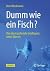 Dumm wie ein Fisch?: Die üb...