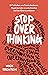 Stop Overthinking: 23 Techniken, um Stress abzubauen, Negativspiralen zu unterbrechen und den Geist zu entlasten (German Edition)