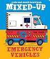 Mixed-Up Emergency Vehicles (Mixed Up Mix & Match Board Books) Mixed-Up Emergency Vehicles (Mixed Up Mix & Match Board Books)