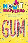 How It Happened! Gum by Paige Towler How It Happened! Gum by Paige Towler