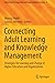 Connecting Adult Learning and Knowledge Management: Strategies for Learning and Change in Higher Education and Organizations (Knowledge Management and Organizational Learning)