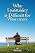 Why Spirituality is Difficu...