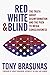 Red White & Blind: The Trut...