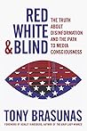 Red White & Blind: The Truth About Disinformation and the Path to Media Consciousness