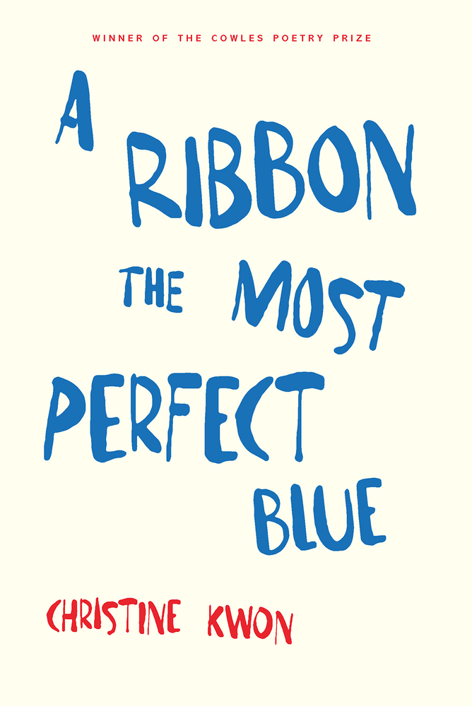 A Ribbon the Most Perfect Blue (Cowles Poetry Prize Winner)
