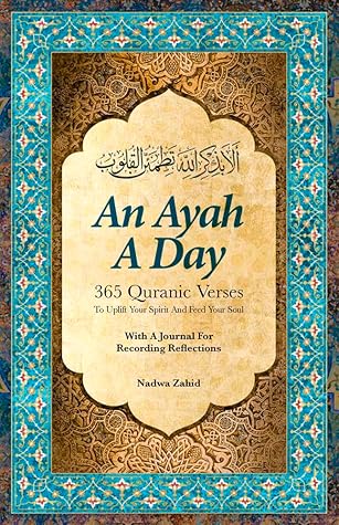 An Ayah a Day: 365 Quranic Verses To Uplift Your Spirit and Feed Your Soul