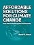 Affordable Solutions for Climate Change by Daniel D. Watch