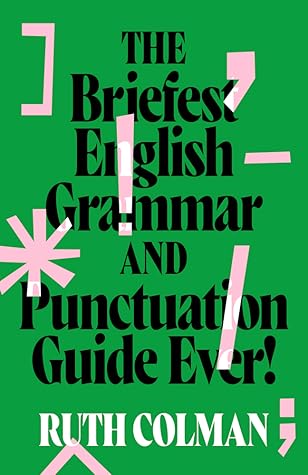 The Briefest English Grammar and Punctuation Guide Ever