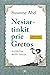 Nesiartinkit prie Gretos: neįtikėtina meilės istorija