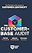 The Customer-Base Audit: The First Step on the Journey to Customer Centricity