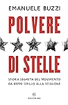 Polvere di stelle: Storia segreta del movimento da Beppe Grillo alla scissione (Italian Edition)