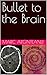 Bullet to the Brain