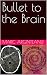 Bullet to the Brain by Marc Arginteanu