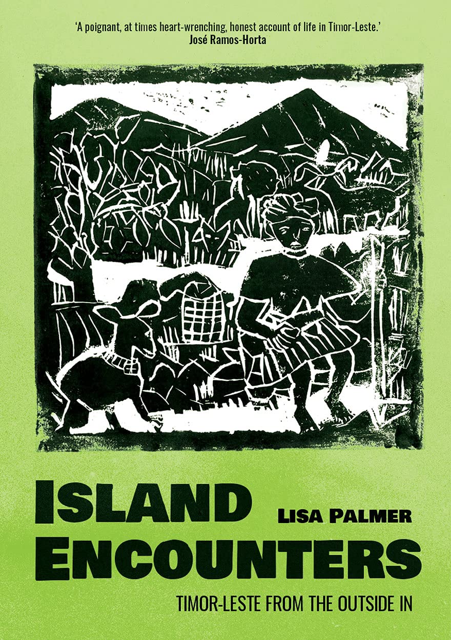 Island Encounters: Timor-Leste from the outside in (Monographs in Anthropology)