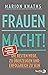 FrauenMACHT!: Die besten Wege, zu überzeugen und erfolgreich zu sein | Karrieretipps für Frauen (German Edition)