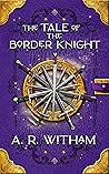 Book cover for The Tale of the Border Knight