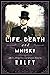 Life, Death & Whisky: The U...